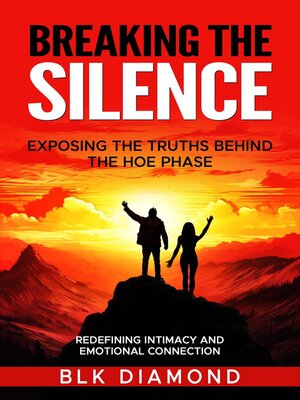 cover image of Breaking the Silence_ Exposing the Truths Behind the Hoe Phase
